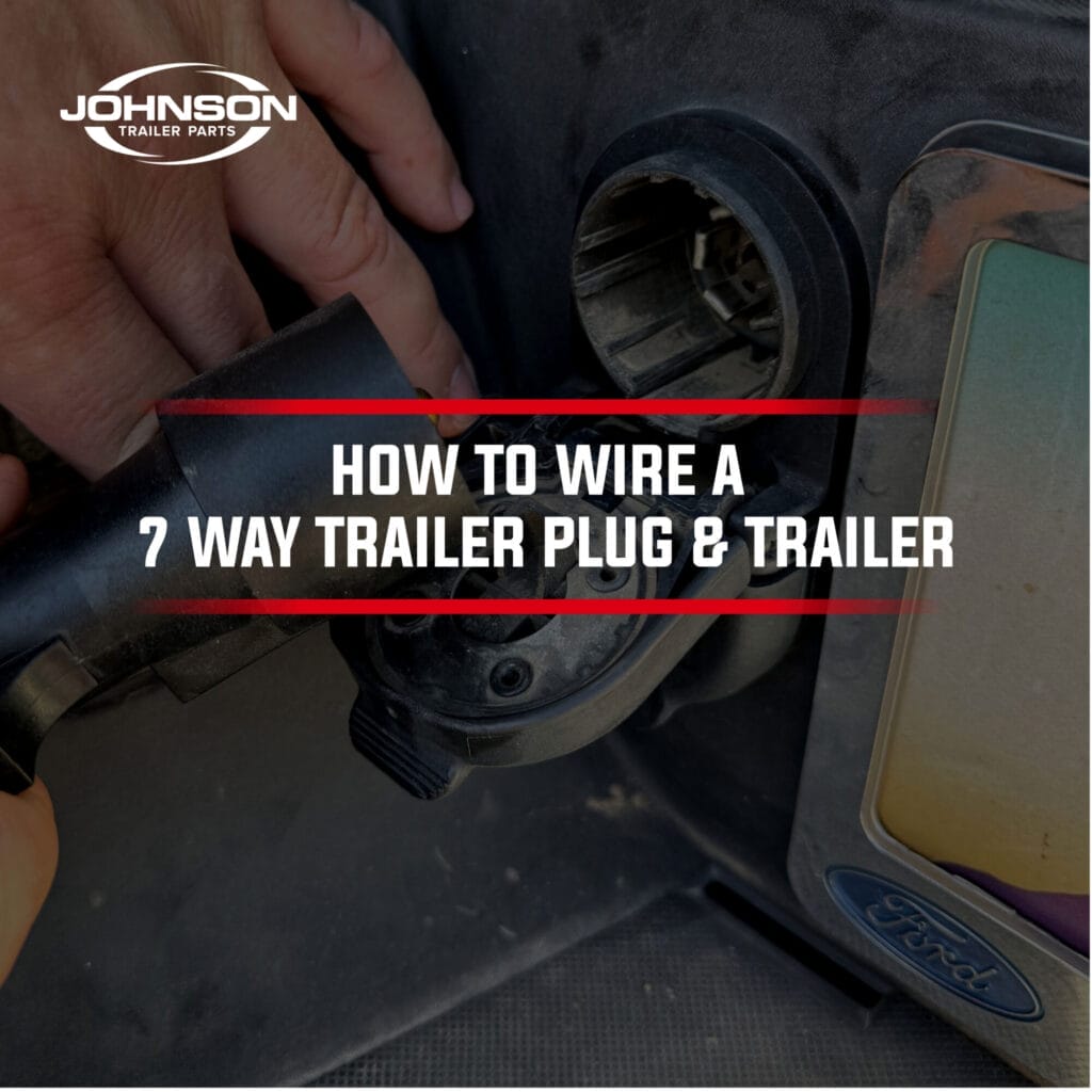 How to Wire a 7 Way Trailer Plug & Trailer - Johnson Trailer Parts